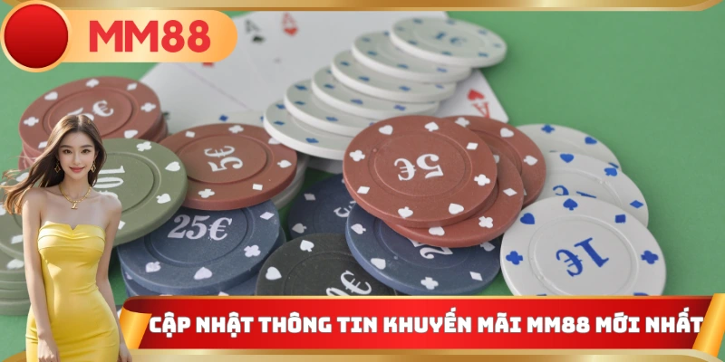 Cập nhật thông tin khuyến mãi MM88 mới nhất