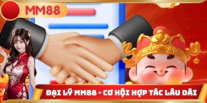 Đại Lý MM88 - Cơ Hội Hợp Tác Lâu Dài Cùng Nhà Cái 2025
