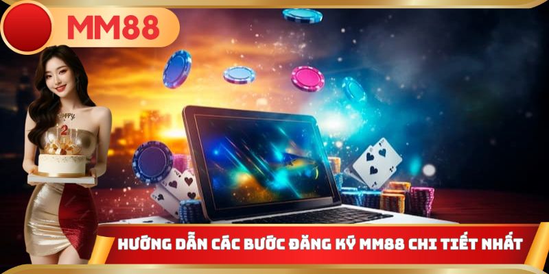Hướng dẫn thành viên các bước đăng ký MM88 chi tiết