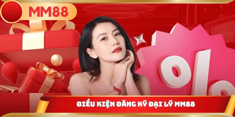Điều kiện đăng ký đại lý MM88