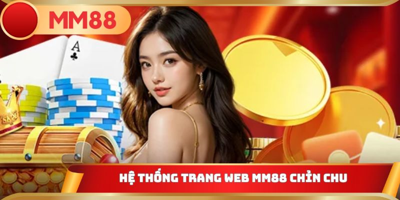 Hệ thống trang web MM88 chỉn chu