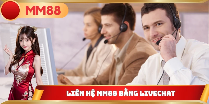 Liên hệ MM88 bằng livechat