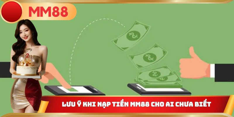 Lưu ý quan trọng khi tiến hành nạp tiền vào tài khoản