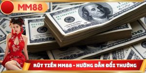 Rút Tiền MM88 - Cập Nhật Các Bước Đổi Thưởng Mới 2025