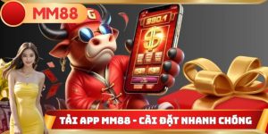 Tải App MM88 - Cài Đặt Nhanh Chóng, Cá Cược Mọi Lúc 2025
