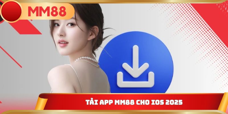 Tải app MM88 cho iOS 2025