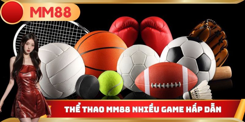 Thể thao MM88 nhiều game hấp dẫn