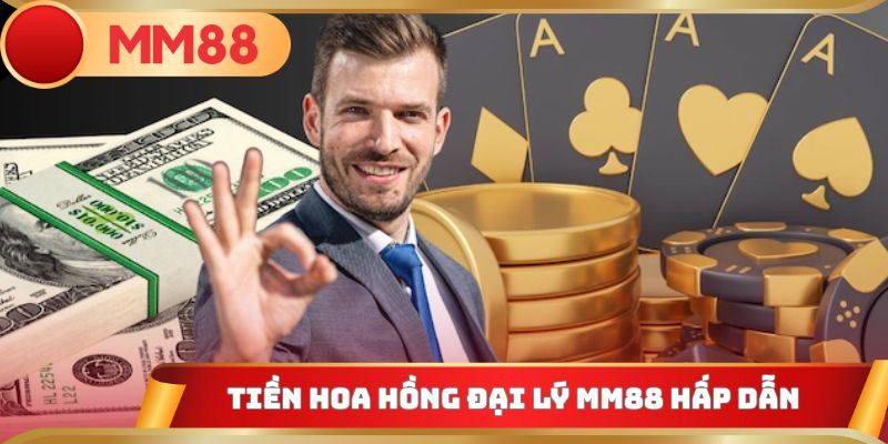 Tiền hoa hồng đại lý MM88 hấp dẫn