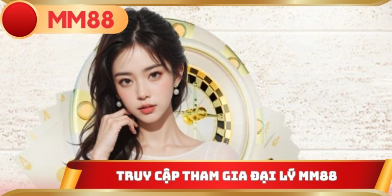 Truy cập tham gia đại lý MM88
